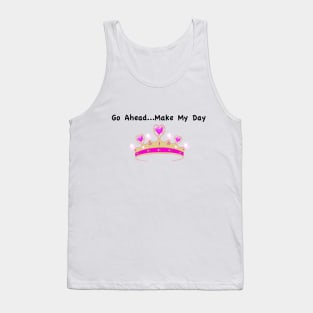 Go Ahead Make...Make My Day Tank Top